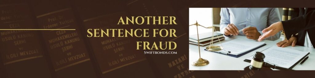 Another sentence for fraud - The banner shows a lawyer and a person inside a court room. In a table with documents in a paper clip board, court hammer, old scaling with a law books as a background.