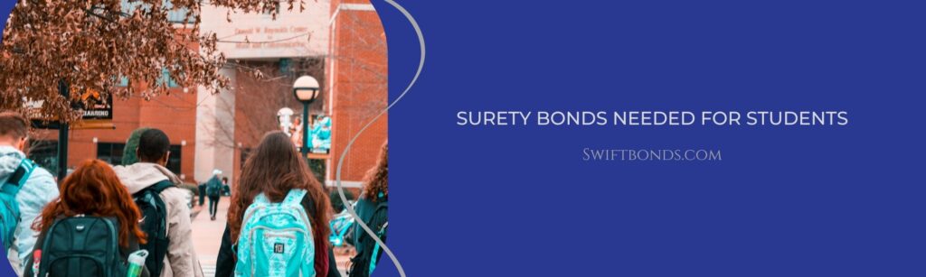 Surety bonds needed for students - The banner shows a students walking towards their campus.