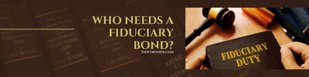 fiduciary bond - The banner shows a fiduciary duty book, pen, court hammer, stamped with a law books as a background.