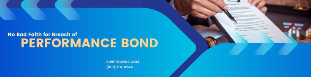 No Bad Faith for Breach of Performance Bond - The banner shows a lawyer pointing a pen to a contract in a paper clip board to another person.