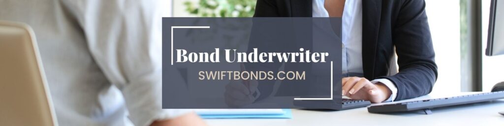Bond Underwriter - The banner shows underwriter who reviews the application and computing the total amount cost and an applicant.