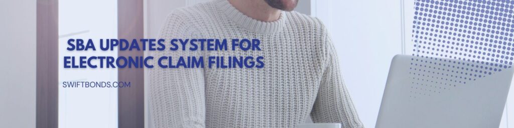 SBA Updates System for Electronic Claim Filings - The banner shows a male person in an office doing something in his laptop.