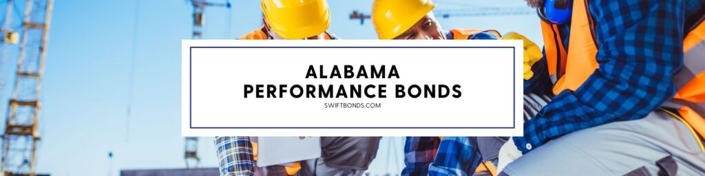 Alabama Performance Bonds - The banner shows a three contractors working with a tower cranes at their backs.