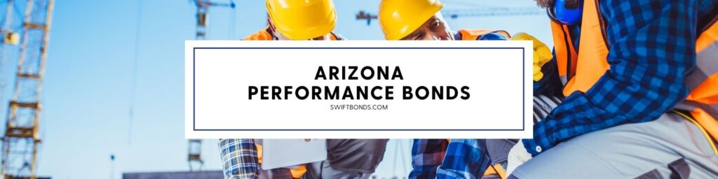 Arizona Performance Bonds - The banner shows a three contractors working with a tower cranes at their backs.