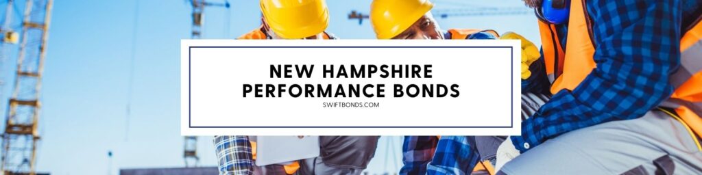 New Hampshire Performance Bonds - The banner shows a three contractors working with a tower cranes at their backs.