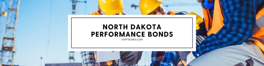 North Dakota Performance Bonds - The banner shows a three contractors working with a tower cranes at their backs.