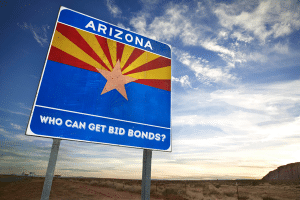 hotograph of the Arizona state welcome sign with the text "Who can get bid bonds?" against a scenic desert backdrop, highlighting eligibility for bid bonds in Arizona.