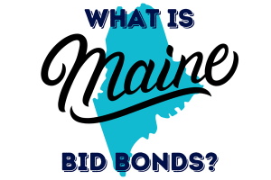 Maine bid bonds - Overview of what a bid bond is in the state of Maine with a state outline and decorative lettering.