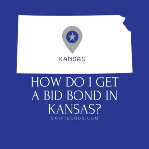 How do I get a Bid Bond in Kansas - This image shows a map of Kansas in a white colored with a colored dark blue as background.