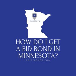 How do I get a Bid Bond in Minnesota - This image shows a map of Minnesota in a white colored with a colored dark blue as background.