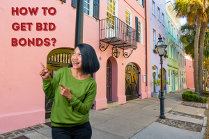 A person in a vibrant street of Charleston, South Carolina, pointing to the text 'How to Get Bid Bonds?' visually engaging with an inviting, local scene.