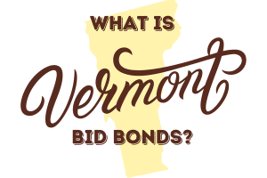 What is Vermont Bid Bonds? A graphical representation with a Vermont state outline, discussing the importance and role of bid bonds in the state.