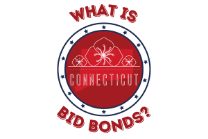 Connecticut State Bid Bond Explanation - What is a Bid Bond in Connecticut?