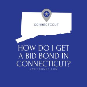 How do I get a Bid Bond in Colorado - This image shows a map of Connecticut in a white colored with a colored dark blue as background.