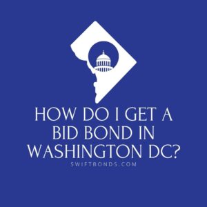 How do I get a Bid Bond in Washington DC - This image shows a map of Washington DC in a white colored with a colored dark blue as background.