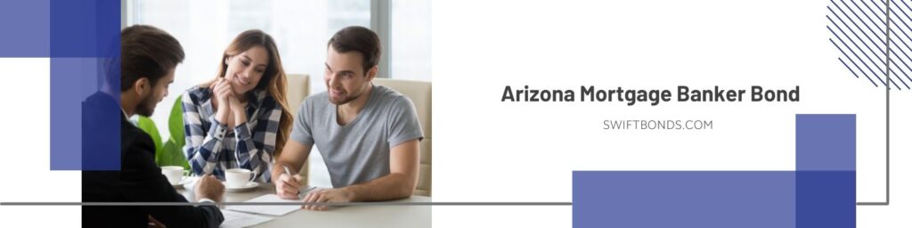 Arizona Mortgage Banker Bond - Young couple signs a contract with the mortgage banker person in a glass office.