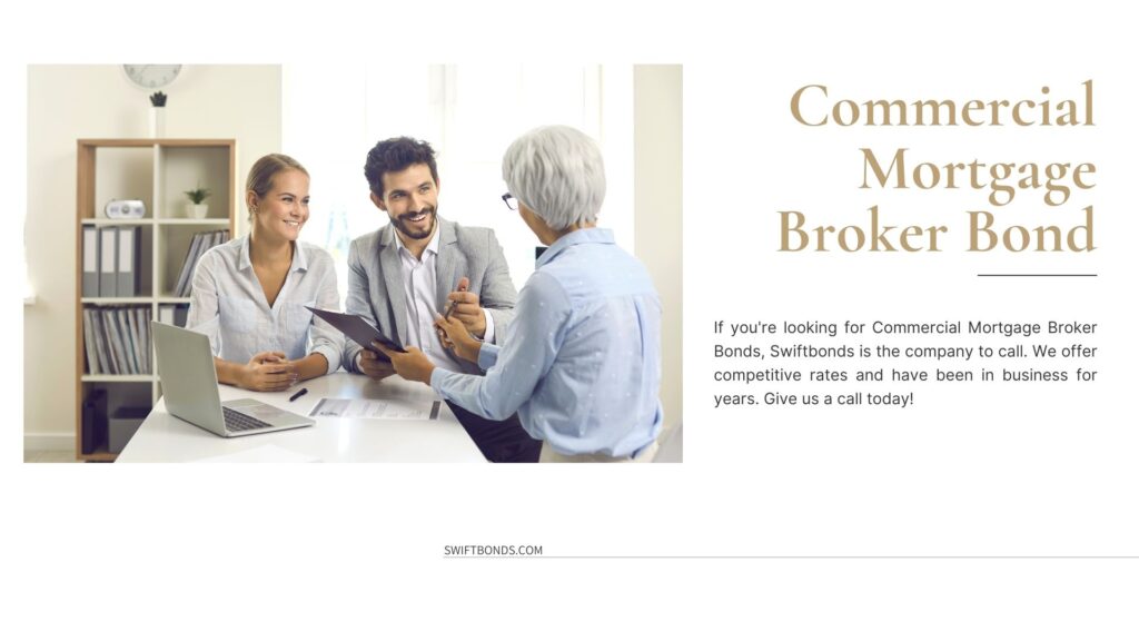 Commercial Mortgage Broker Bond - A mortgage broker, who brings mortgage borrowers and mortgage lenders together.