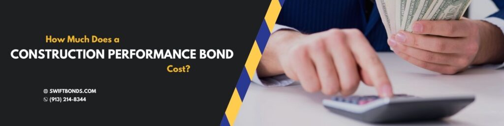 How Much Does a Construction Performance Bond Cost - The banner shows a agent calculating with a money dollar in his hand on a table.