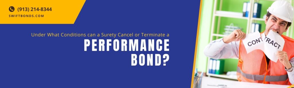 Under What Conditions can a Surety Cancel or Terminate a Performance Bond? Banner shows a contractor torn his contract paper.
