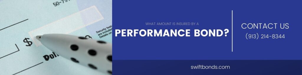 What Amount is Insured by a Performance Bond? The banner shows a pen is about to write the amount in a check.
