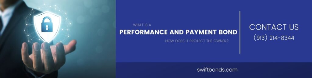What is a Performance and Payment Bond and how does it Protect the Owner? The banner shows a person holding a lock and shield with a colored dark blue at the right side.