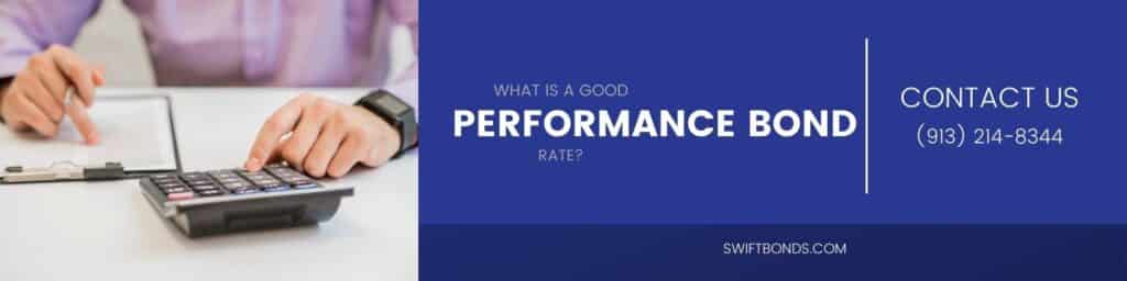 What is a good Performance Bond rate - The banner shows a person working in a table with his pen, paper clip board, calculator.