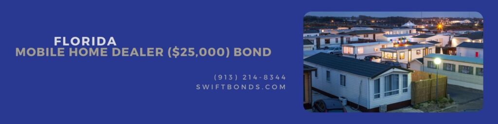 FL – Mobile Home Dealer ($25,000) Bond - Mobile homes on a trailer park.