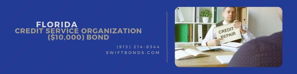 Florida – Credit Service Organization ($10,000) Bond - Conceptual photo showing printed text of credit repair.
