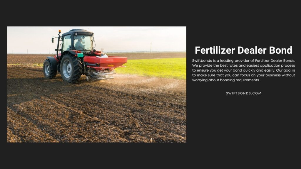 Fertilizer Dealer Bond - Tractor spreading fertilizers in field.