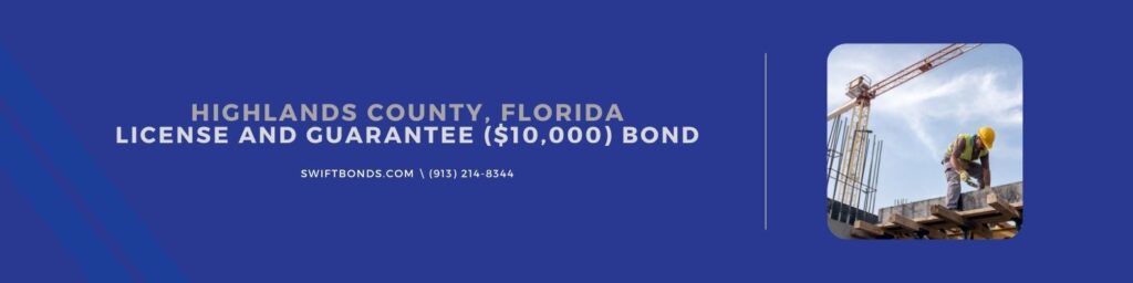 Highlands County, FL - License and Guarantee ($10,000) Bond - Worker at construction site is fixing the form for the beam.