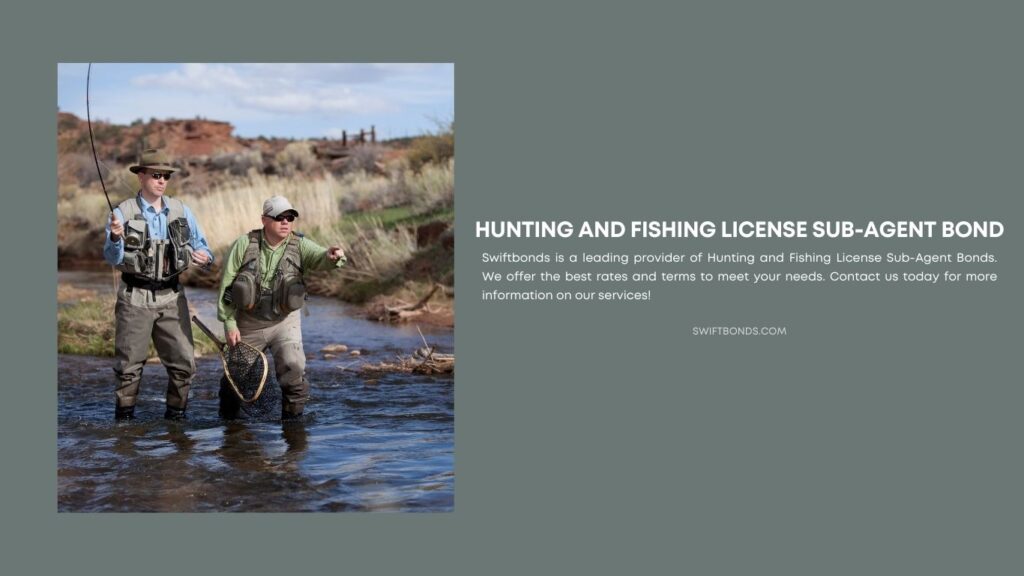 Hunting and Fishing License Sub-Agent Bond - A person who is fishing and a license agent doing a fishing in a river.