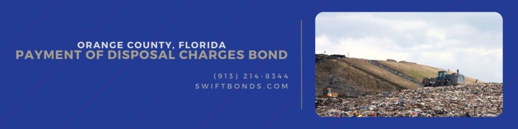 orange-county-fl-payment-of-disposal-charges-bond-swiftbonds