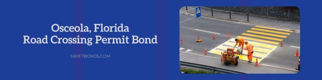 Osceola, FL – Road Crossing Permit Bond - Workers painting pedestrial crosswalk.