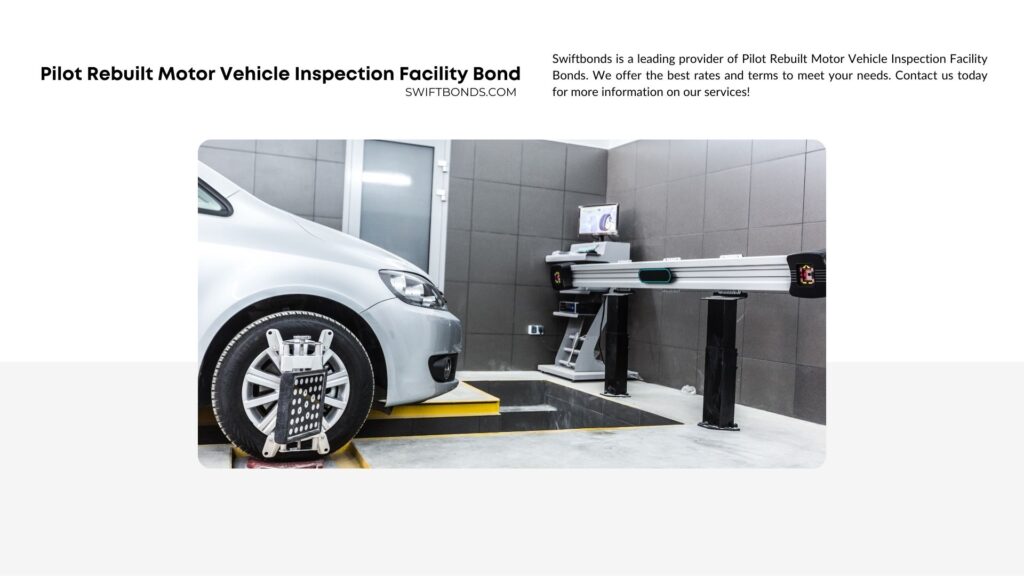 Pilot Rebuilt Motor Vehicle Inspection Facility Bond - Motor vehicle in maintenance facility for inspection.