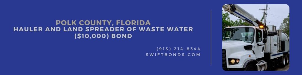 Polk County, FL – Hauler and Land Spreader of Waste Water ($10,000) Bond - Sewage industrial cleaning truck clean blockage in a sewer line.