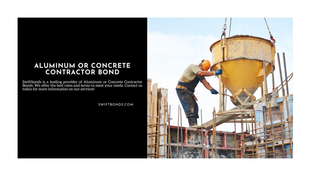 Aluminum or Concrete Contractor Bond - A contractor is pouring a conrete. Doing his job on a construction site.