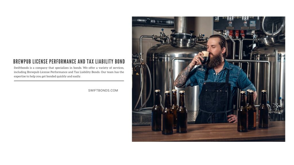 Brewpub License Performance and Tax Liability Bond - A man manufacturer tasting beer.