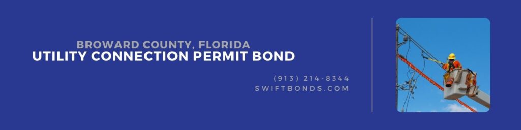 Broward County, FL-Utility Connection Permit Bond - Contractor at work fixing electric lines.