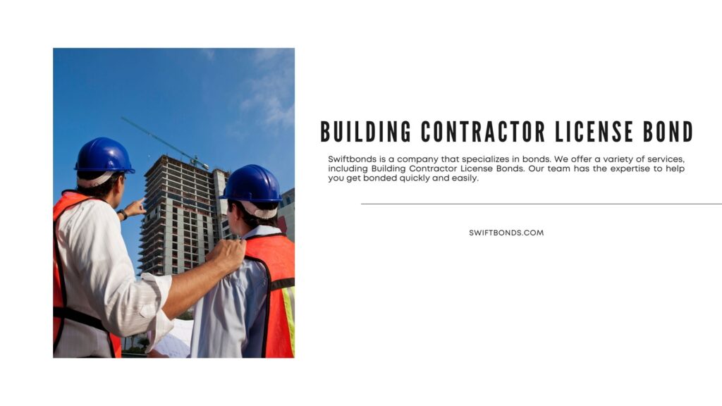 Building Contractor License Bond - Building contractors discussing building plans at a construction site.