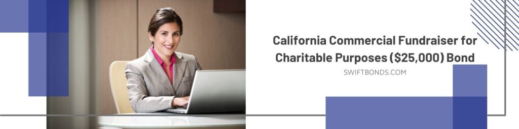 California Commercial Fundraiser for Charitable Purposes ($25,000) Bond - Commercial fundraising consultant in a table.