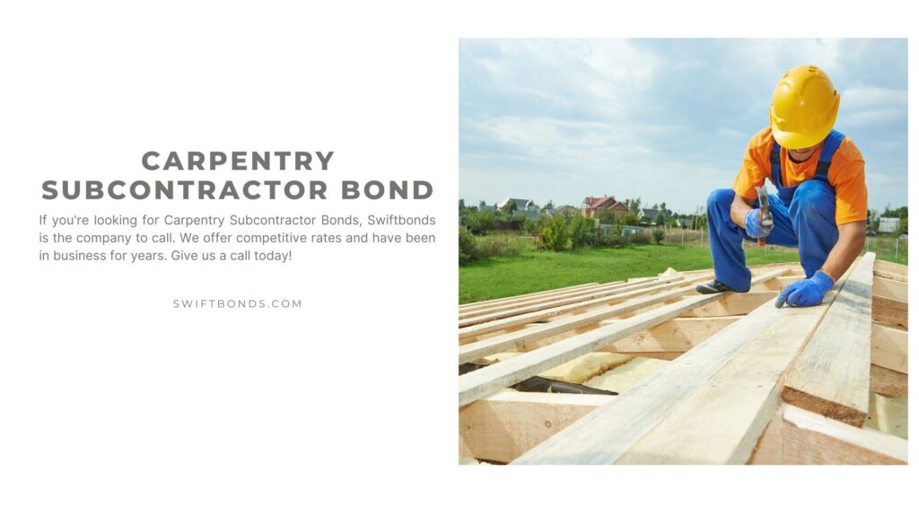 Carpentry Subcontractor Bond - Construction roofer carpenter worker hammering wood board with hammer and nail on roof installation work.