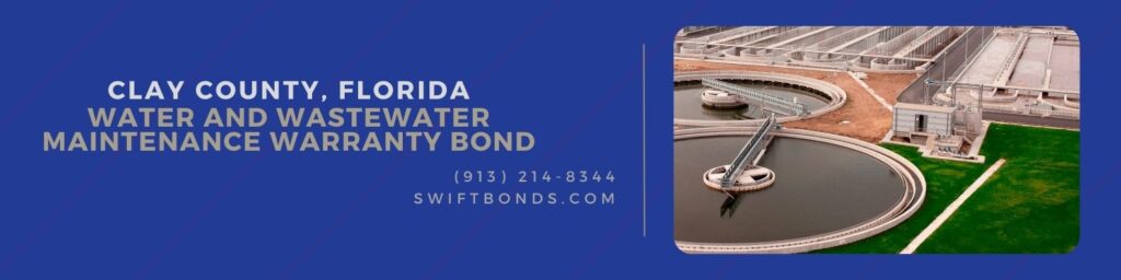 Clay County, FL - Water and Wastewater Maintenance Warranty Bond - Wastewater treatment plant. Pools and treatment.