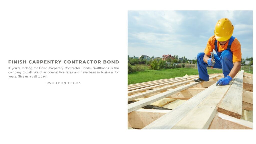 Finish Carpentry Contractor Bond - Construction roofer carpenter worker hammering wood board with hammer and nail on roof installation work.