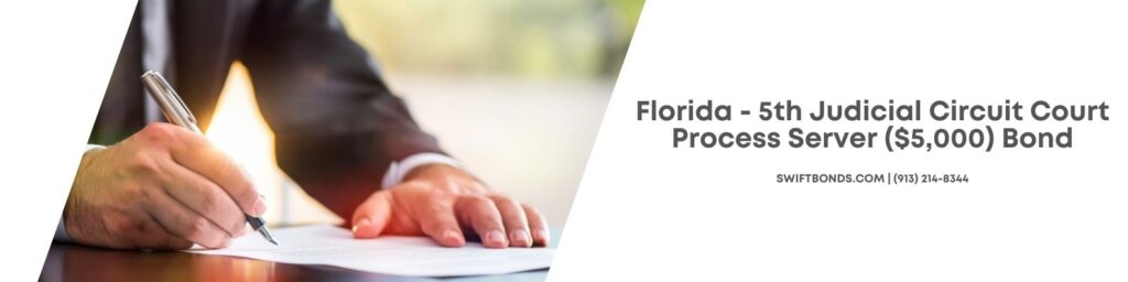 Florida – 5th Judicial Circuit Court Process Server ($5,000) Bond - Signing a legal document.