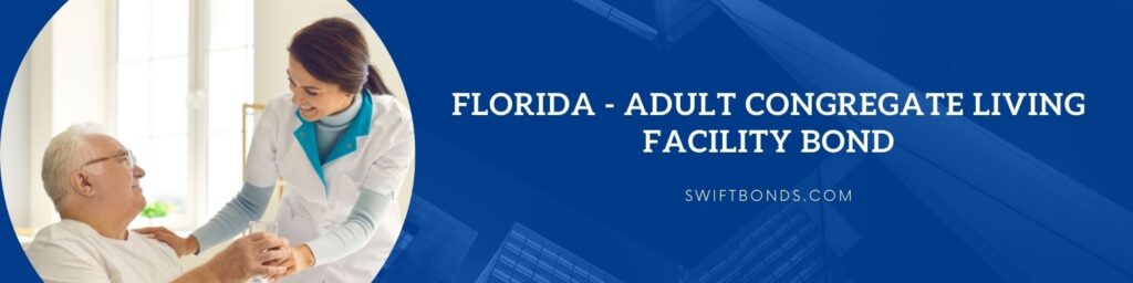Florida - Adult Congregate Living Facility Bond - Supportive nurse giving glass of water to happy senior man sitting on couch in a facility.