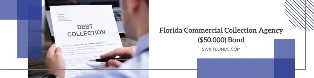 Florida - Commercial Collection Agency ($50,000) Bond - Consumer collection agent reading debt collection notice letter at desk.