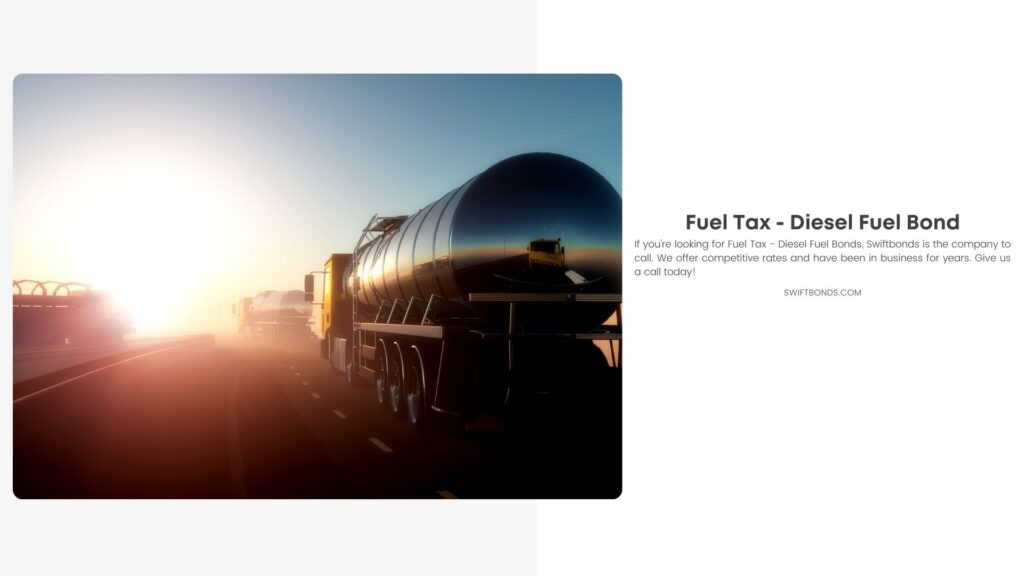 Fuel Tax - Diesel Fuel Bond - Trucks to transport fuel.