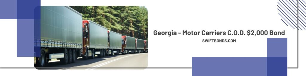 Georgia - Motor Carriers C.O.D. $2,000 Bond - Lorry trucks in traffic kam at the border zone custom.