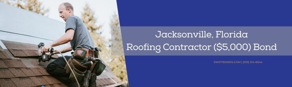 Jacksonville, FL-Roofing Contractor ($5,000) Bond - A roofer and crew work on putting in new roofing shingles.