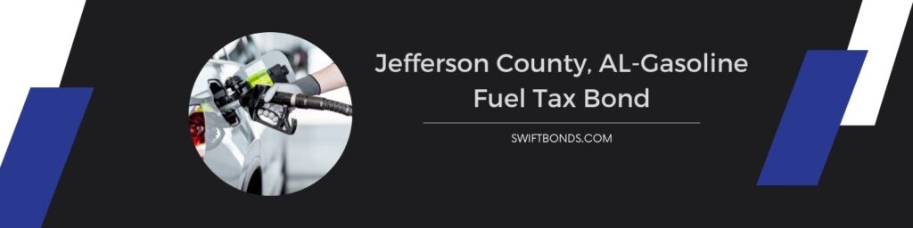 Jefferson County, AL-Gasoline Fuel Tax Bond - The banner shows a guy pumping a gasoline to it is car.